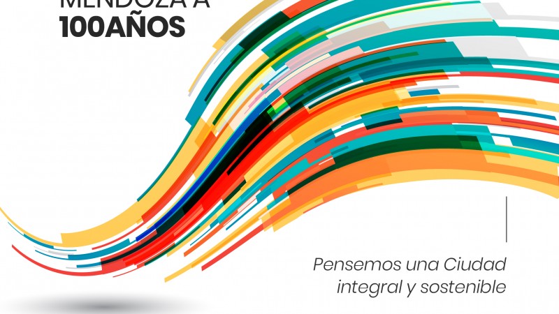 Mendoza a 100 años: Foro de urbanismo para pensar una Ciudad Integral y Sostenible
